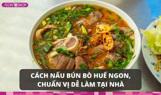 Cách nấu bún bò Huế ngon, chuẩn vị dễ làm tại nhà image 1