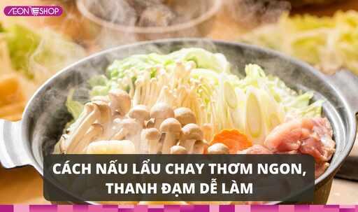 7 cách nấu lẩu chay thơm ngon, thanh đạm dễ làm image 1