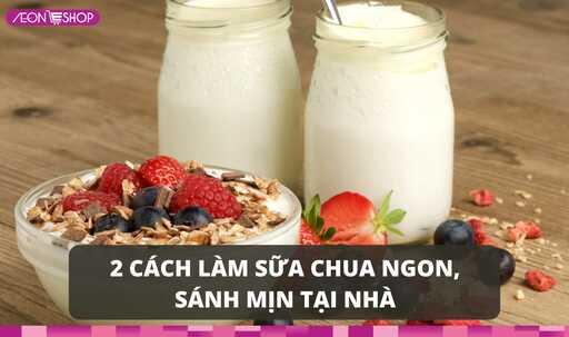 2 cách làm sữa chua ngon, sánh mịn tại nhà bằng sữa đặc và sữa tươi image 1