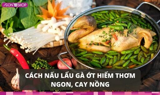 Cách nấu lẩu gà ớt hiểm thơm ngon, cay nồng khó cưỡng image 1