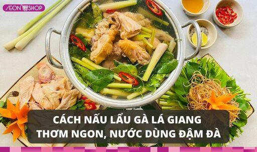 Cách nấu lẩu gà lá giang thơm ngon, nước dùng đậm đà image 1