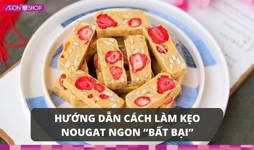 2 cách làm kẹo Nougat (kẹo hạnh phúc) thơm ngon “bất bại” cho dịp Tết image 1