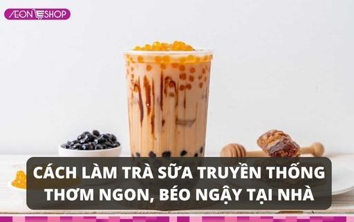 Cách nấu trà sữa truyền thống thơm ngon, béo ngậy, chuẩn vị nhà làm image 1