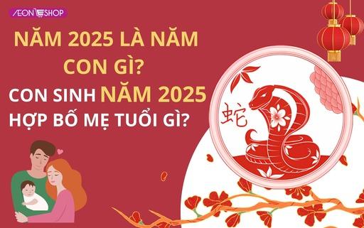 Năm 2025 là năm con gì mệnh gì? Con sinh năm 2025 hợp với bố mẹ tuổi nào? image 1