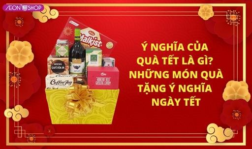 Ý nghĩa của quà Tết là gì? Những món quà tặng ý nghĩa ngày Tết image 1