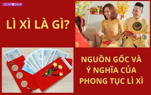 Lì xì là gì? Nguồn gốc và ý nghĩa của phong tục lì xì ngày Tết image 1