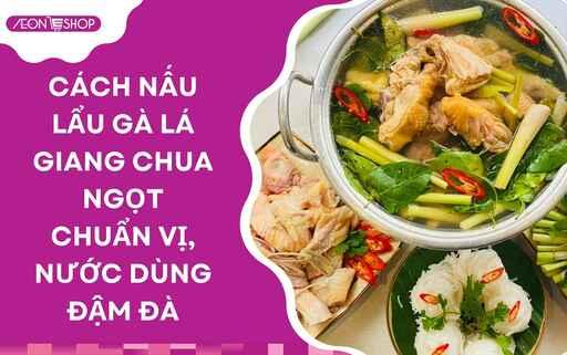 Cách nấu lẩu gà lá giang chua ngọt chuẩn vị thơm ngon, nóng hổi image 1