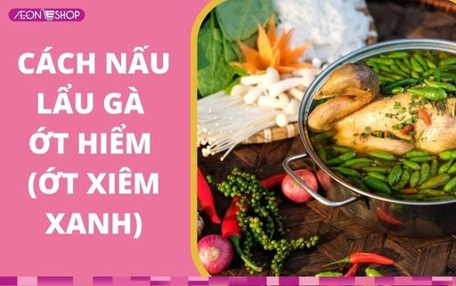 2 cách nấu lẩu gà ớt hiểm cay nồng, thơm ngon đơn giản không thể bỏ lỡ image 1
