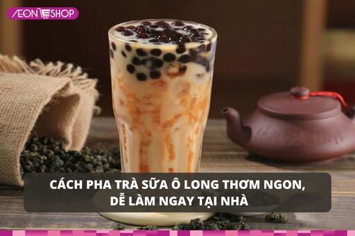 Cách pha trà sữa ô long thơm ngon, dễ làm ngay tại nhà image 1