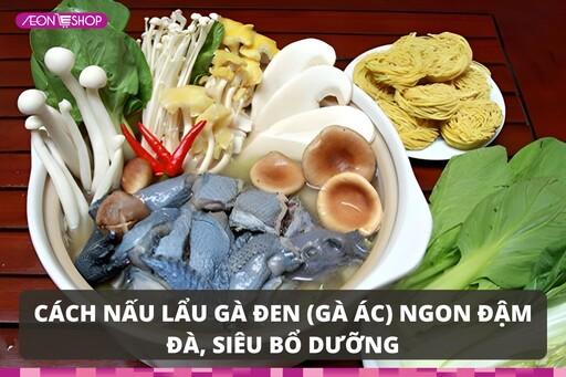 Công thức nấu lẩu gà đen (gà ác) ngon đậm đà, siêu bổ dưỡng image 1