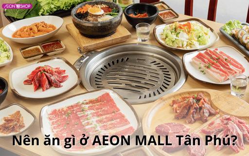 Tổng hợp các quán ăn trong AEON MALL Tân Phú không thể bỏ qua image 1